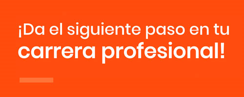 ¡Da el siguiente paso en tu carrera profesional!